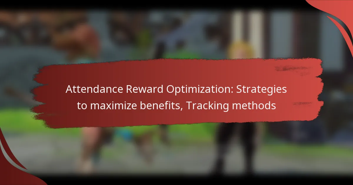 Attendance Reward Optimization: Strategies to maximize benefits, Tracking methods
