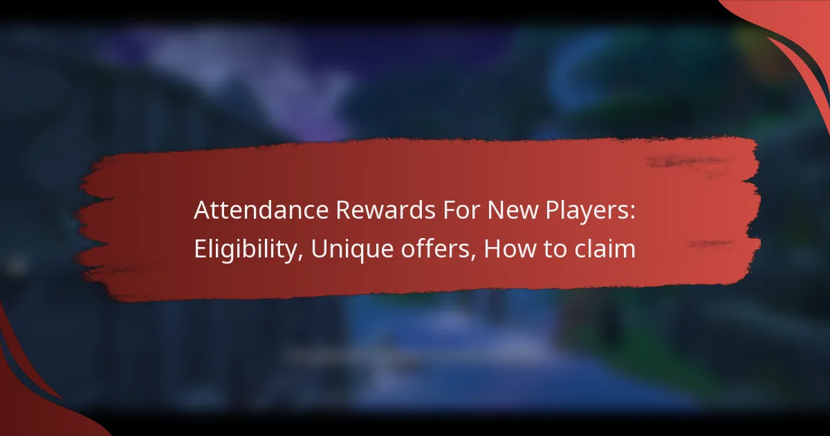 Attendance Rewards For New Players: Eligibility, Unique offers, How to claim
