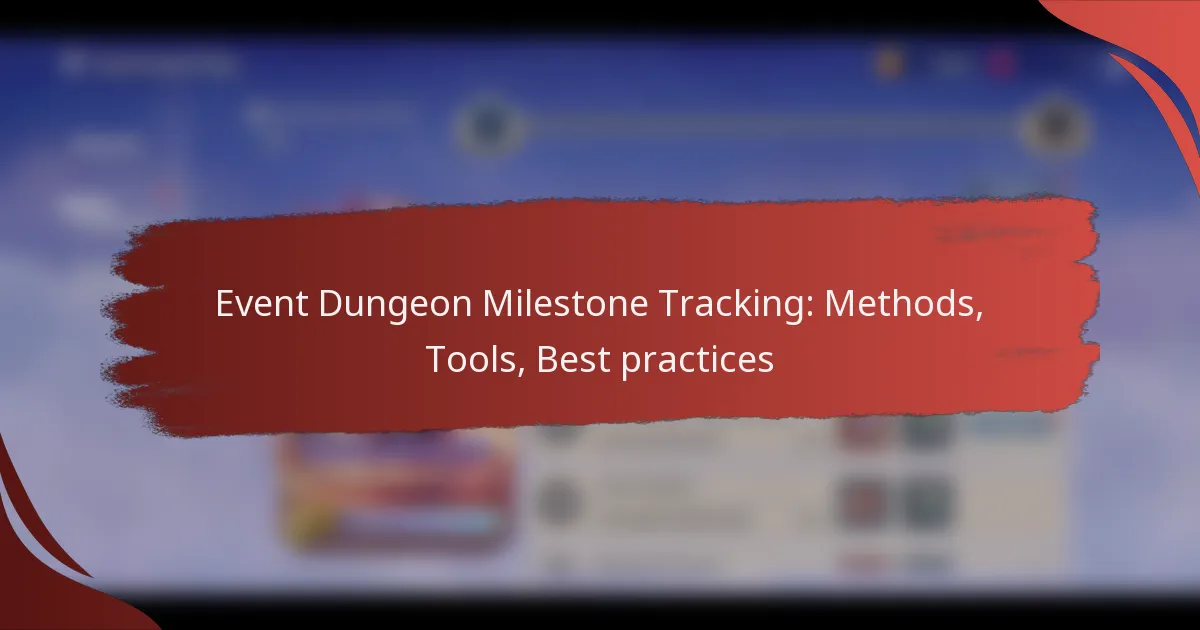 Event Dungeon Milestone Tracking: Methods, Tools, Best practices