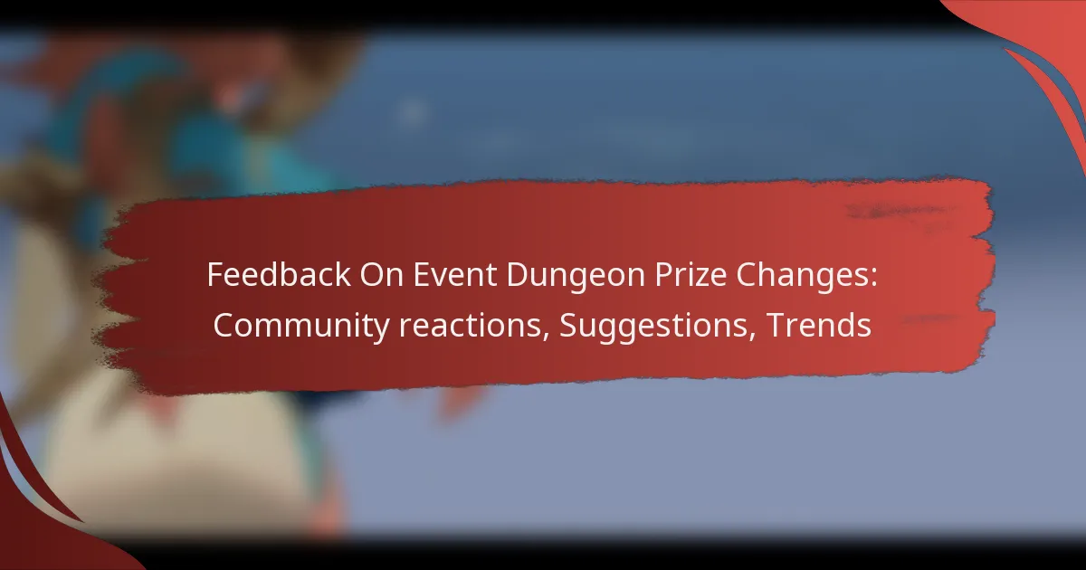 Feedback On Event Dungeon Prize Changes: Community reactions, Suggestions, Trends