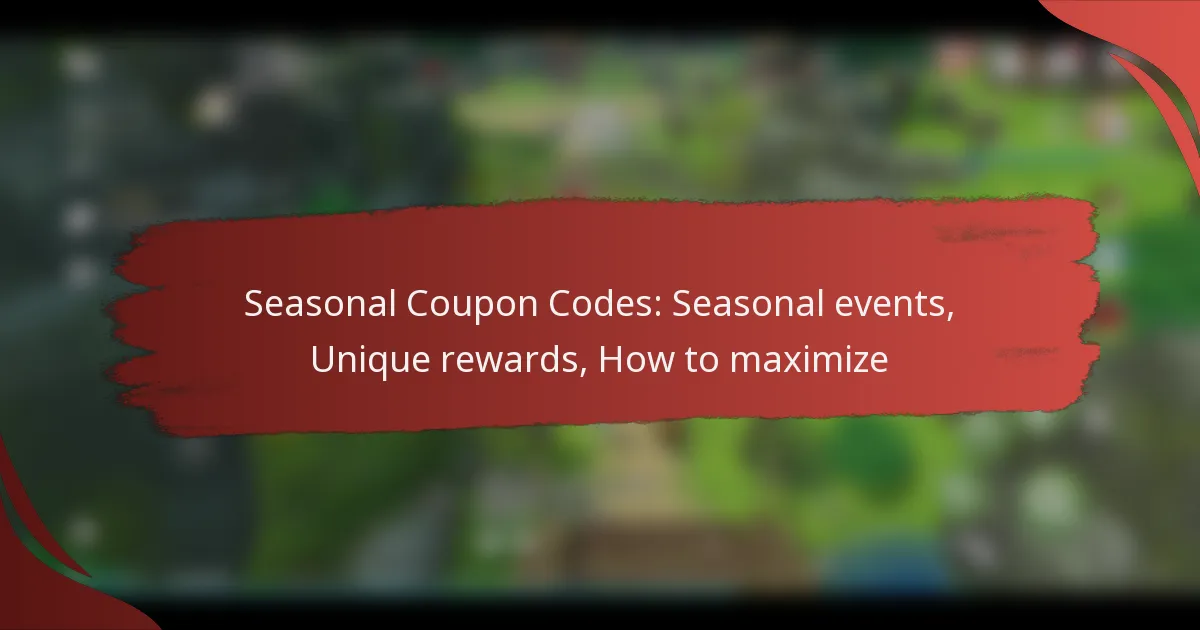 Seasonal Coupon Codes: Seasonal events, Unique rewards, How to maximize