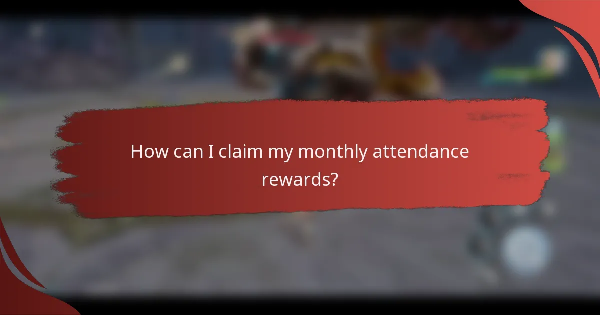 How can I claim my monthly attendance rewards?