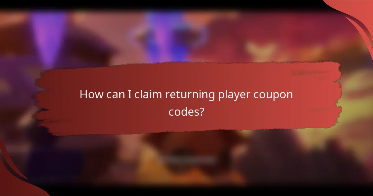 How can I claim returning player coupon codes?