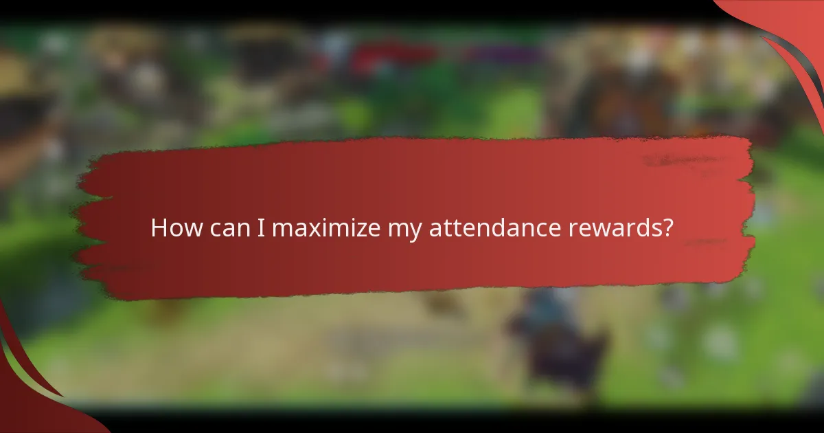 How can I maximize my attendance rewards?
