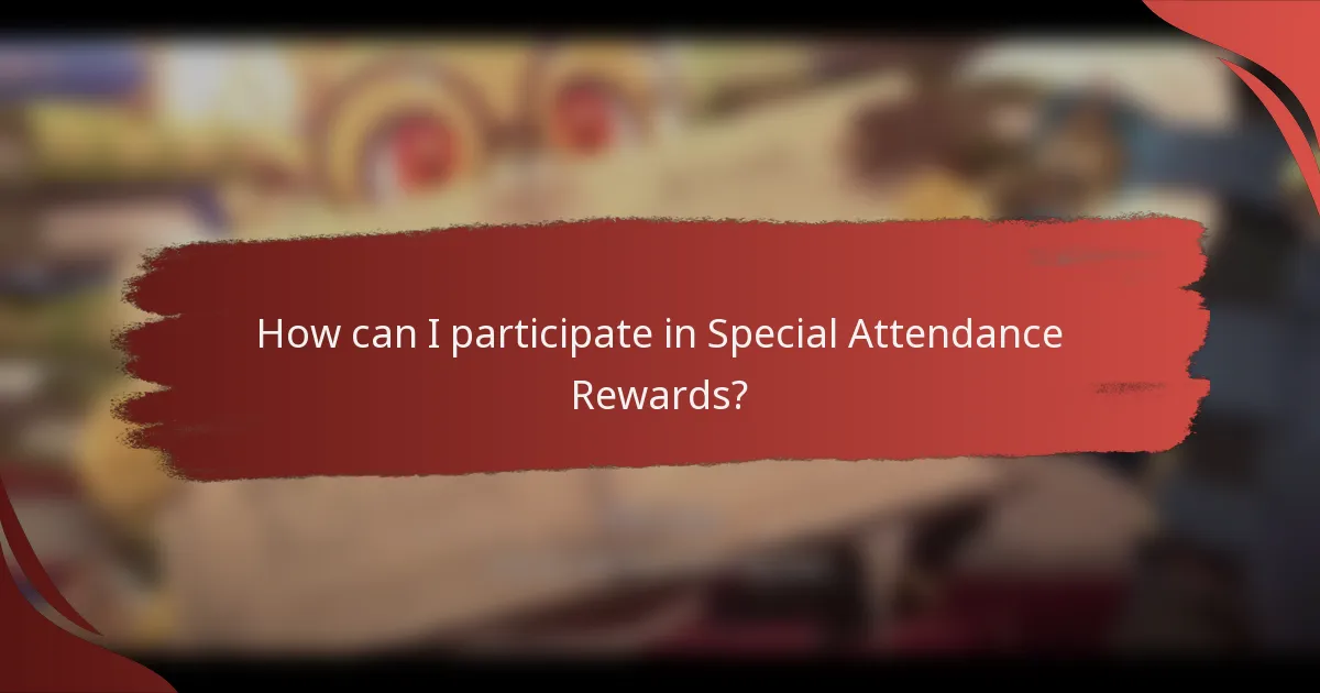 How can I participate in Special Attendance Rewards?