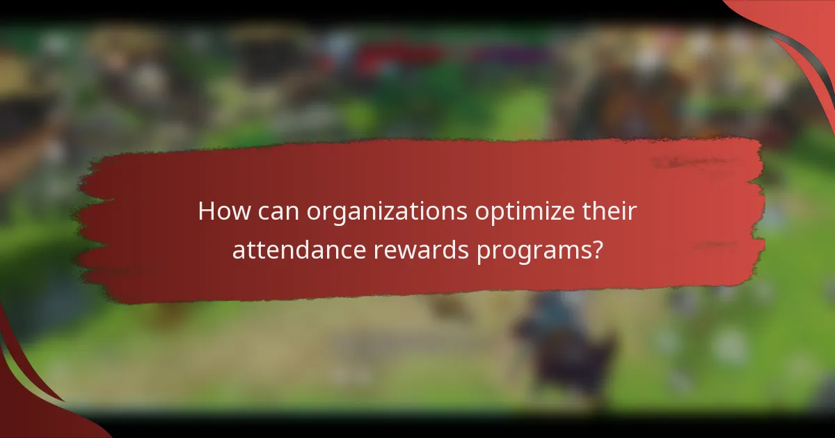 How can organizations optimize their attendance rewards programs?
