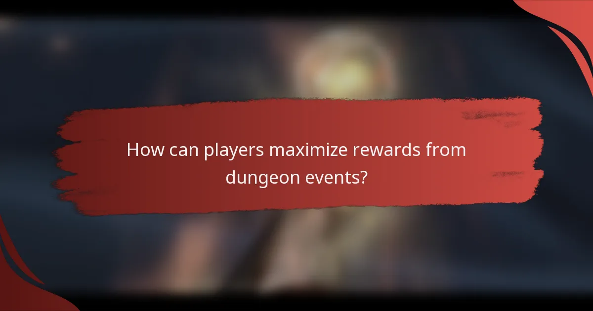 How can players maximize rewards from dungeon events?
