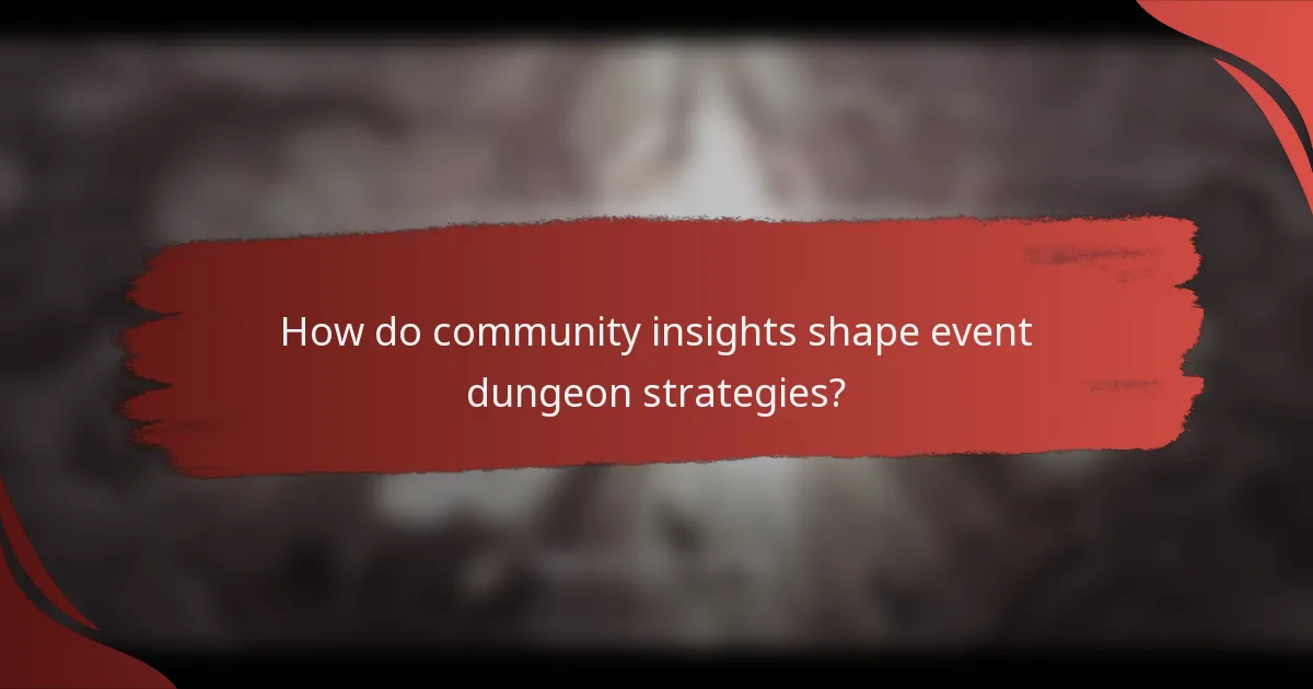 How do community insights shape event dungeon strategies?