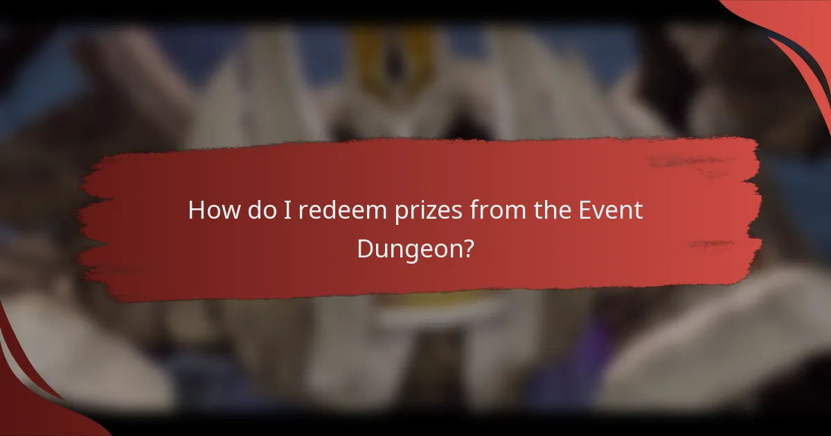 How do I redeem prizes from the Event Dungeon?