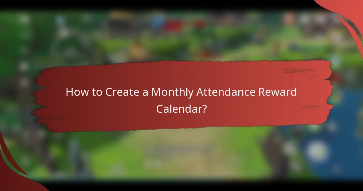 How to Create a Monthly Attendance Reward Calendar?