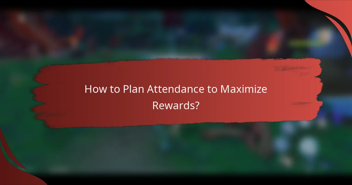 How to Plan Attendance to Maximize Rewards?
