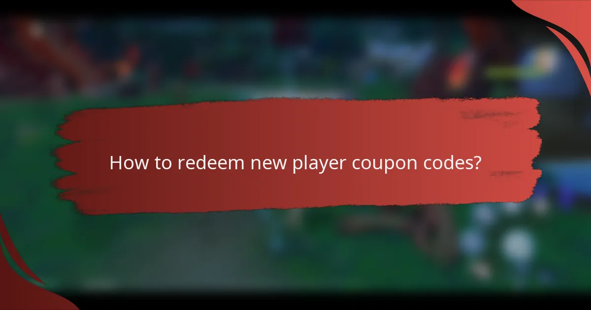 How to redeem new player coupon codes?