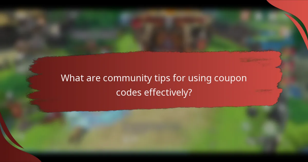 What are community tips for using coupon codes effectively?