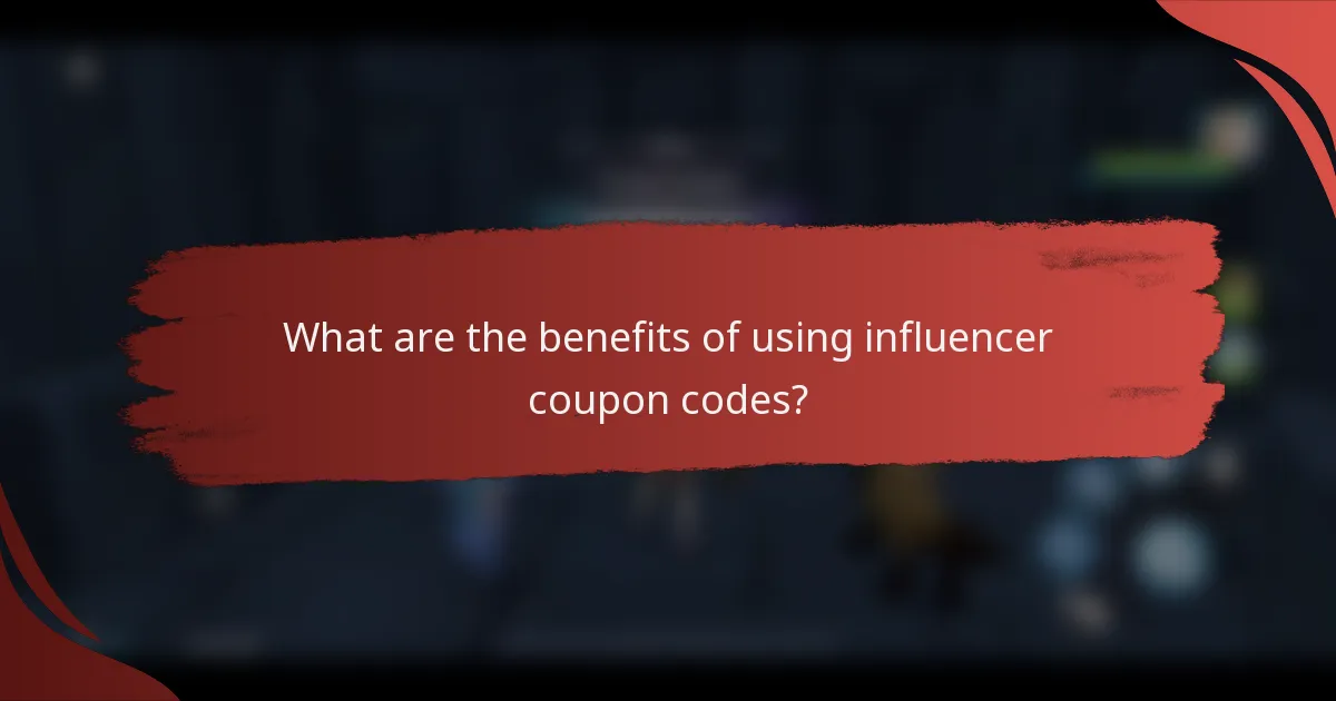 What are the benefits of using influencer coupon codes?