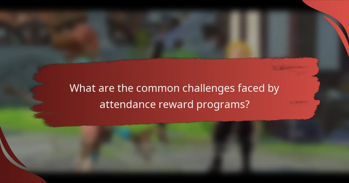 What are the common challenges faced by attendance reward programs?