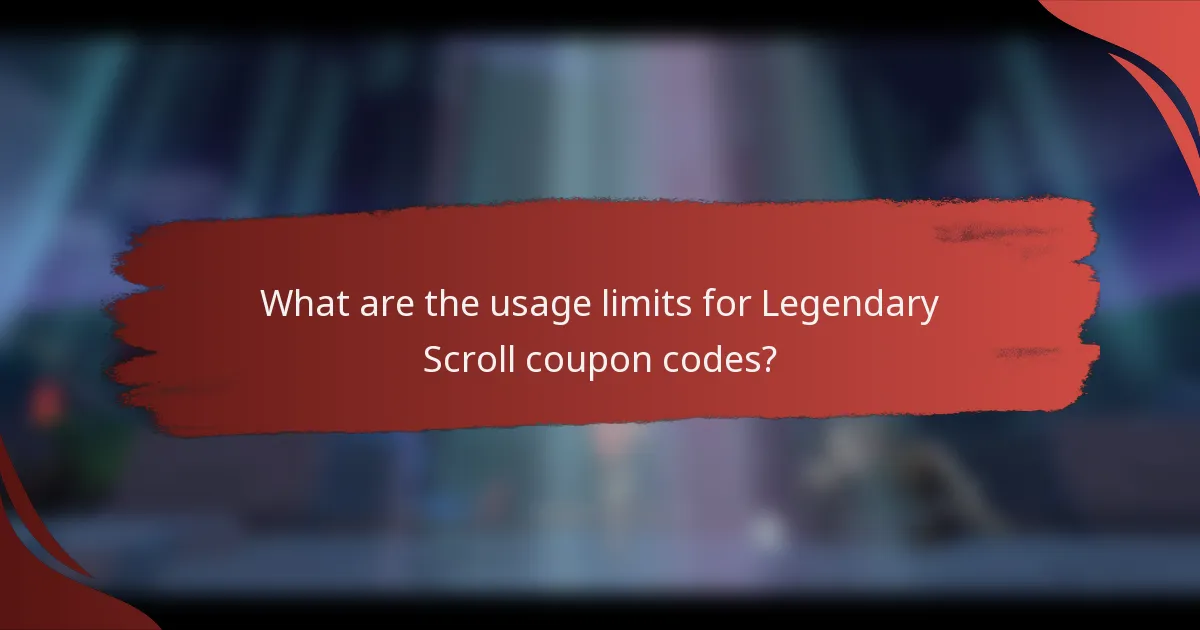 What are the usage limits for Legendary Scroll coupon codes?