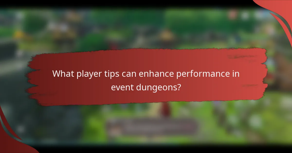 What player tips can enhance performance in event dungeons?