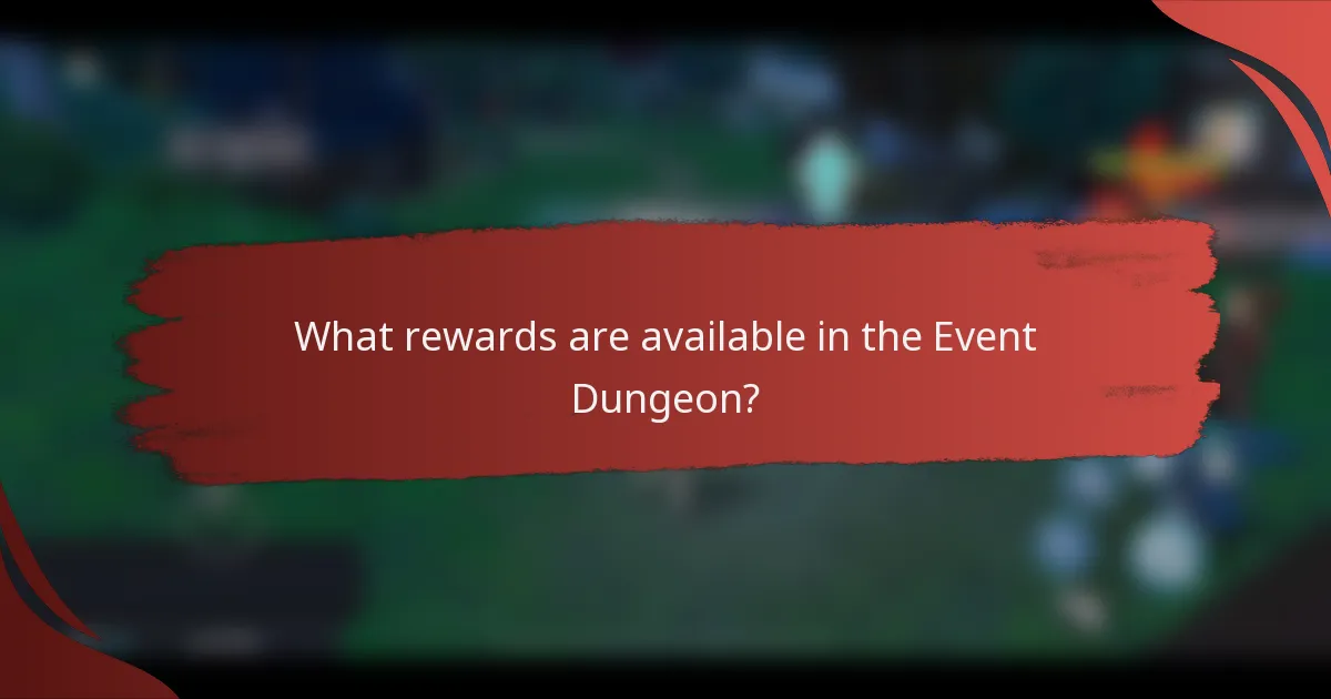 What rewards are available in the Event Dungeon?