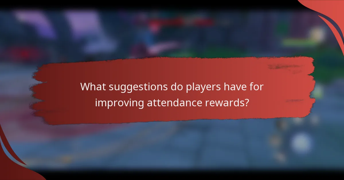 What suggestions do players have for improving attendance rewards?