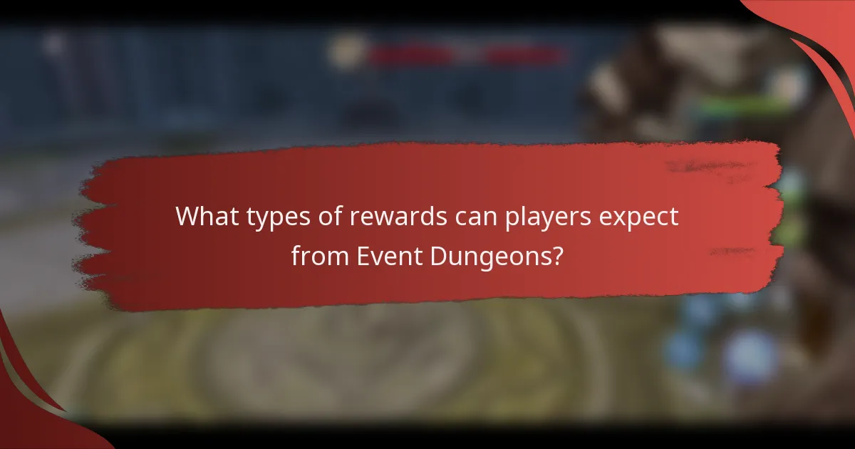 What types of rewards can players expect from Event Dungeons?