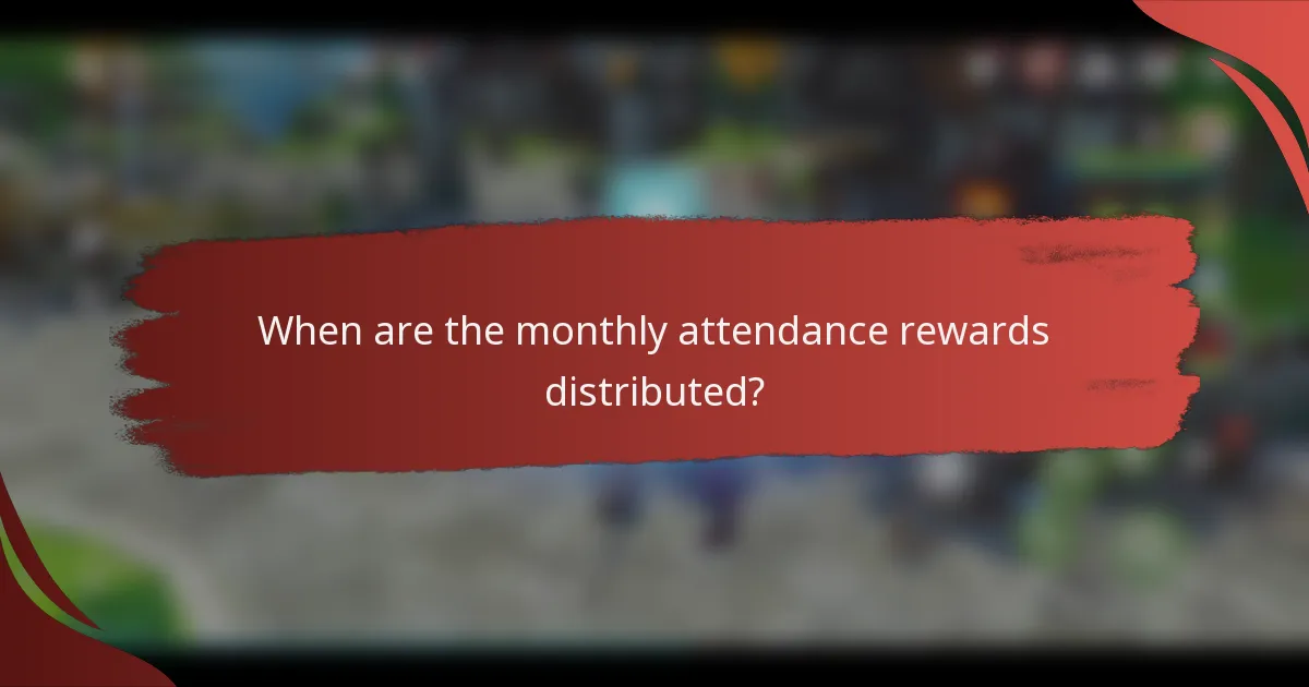 When are the monthly attendance rewards distributed?