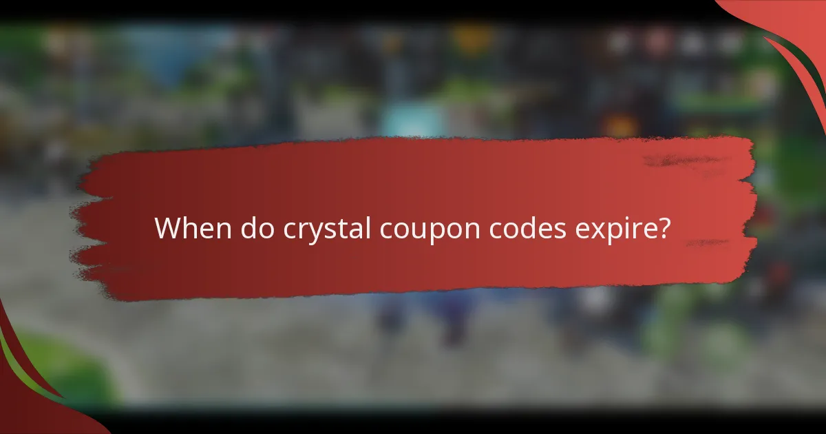 When do crystal coupon codes expire?
