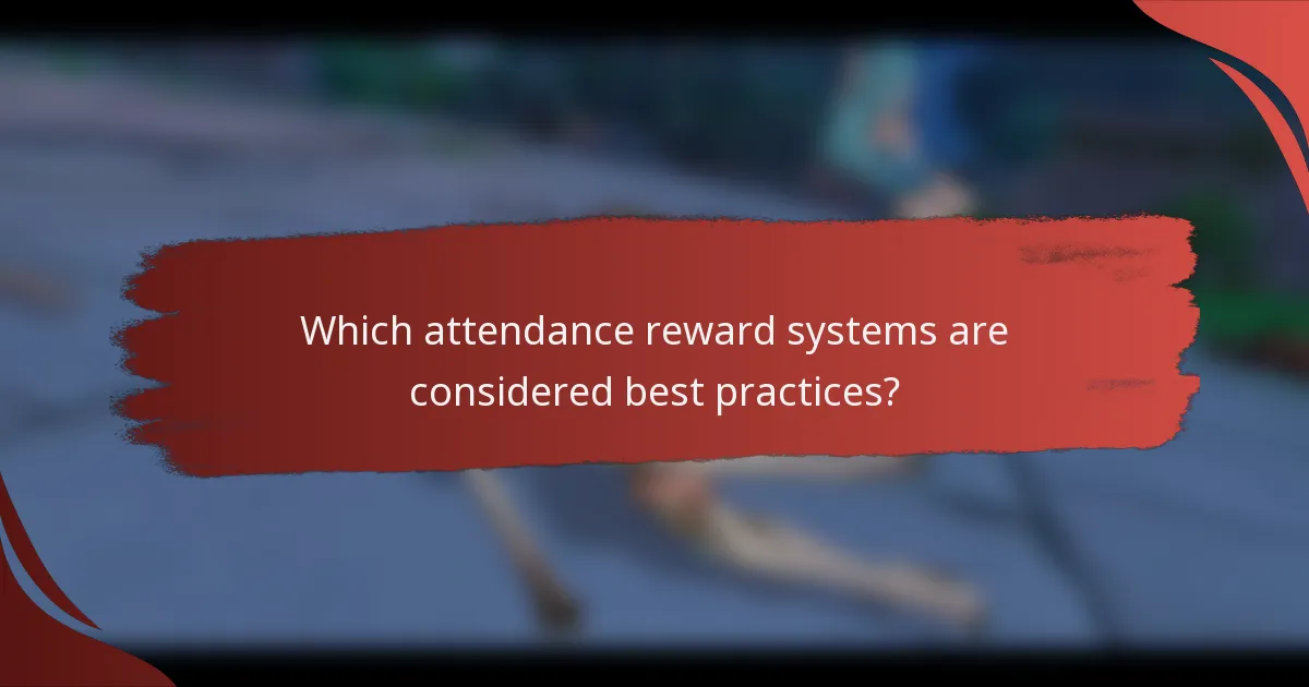 Which attendance reward systems are considered best practices?