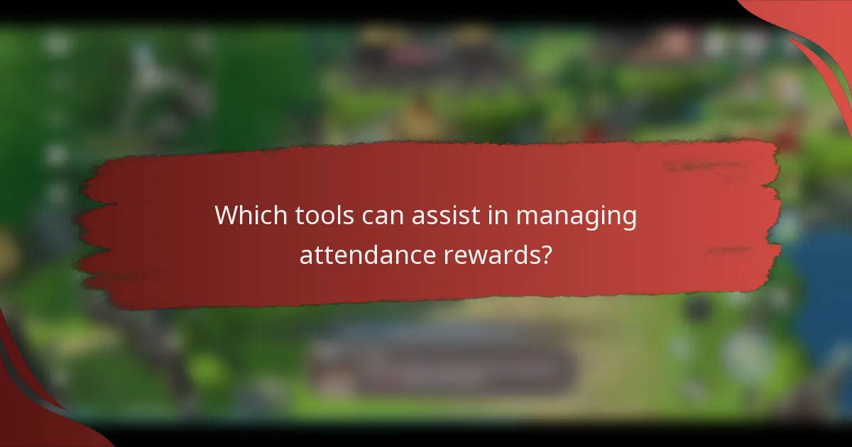 Which tools can assist in managing attendance rewards?