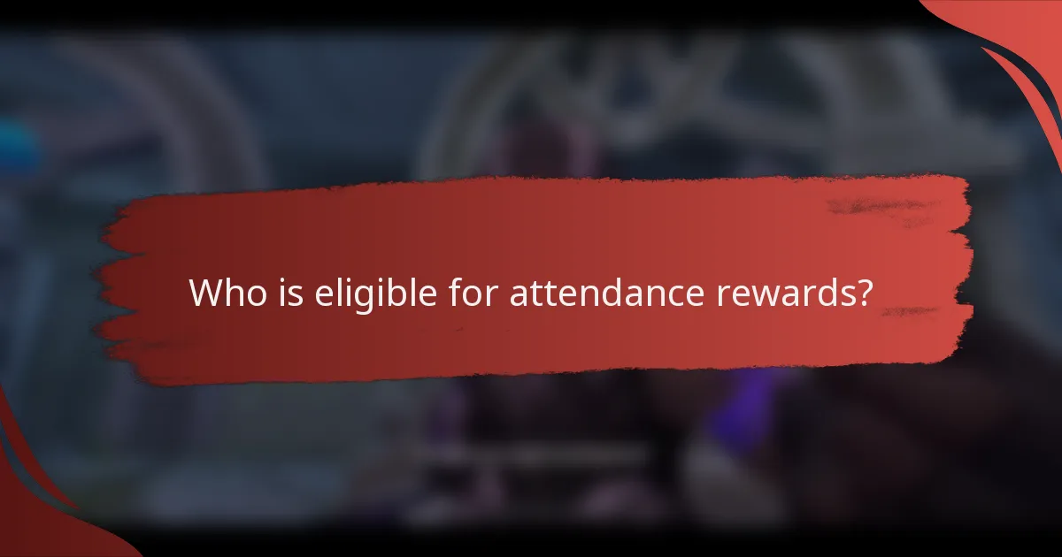 Who is eligible for attendance rewards?
